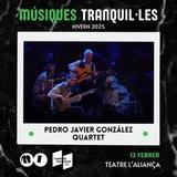 Músiques Tranquil.les: Pedro Javier González Quartet Jueves 13 Febrero 2025