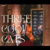 Three Cool Cats Jueves 19 Septiembre 2024