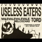 Useless Eaters + Tord + Valevalevalevale + Melcochas Jueves 31 Octubre 2024