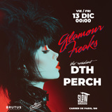 Glamour Freaks Night w/ D.T.H. + Perch Viernes 13 Diciembre 2024