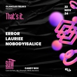 Glamour Freaks pres. That's It: Error + Lauriee + Nobodyisalice Viernes 22 Noviembre 2024