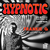 Hypnotic by Glamour Freaks: Frankie G All Night Long Sabado 5 Octubre 2024