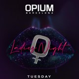 Martes - Ladies Night - Opium Barcelona Martes 11 Junio 2024