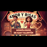 Amor y Risas (monólogos de humor para parejas) San Valentin Viernes 14 y Sabado 15 Febrero 2025