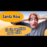 El sin sentido de la vida - Santi Rou Sabado 28 y Jueves 2 Enero 2025