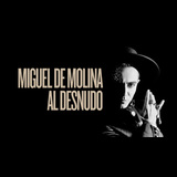 Miguel de Molina al desnudo Lunes 10 y Lunes 3 Marzo 2025