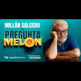 Millán Salcedo en Preguntamelón Jueves 30 Enero 2025