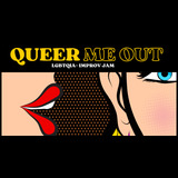 Queer Me Out! LGBTQIA+ Improv Jam - Show en inglés Sabado 1 Febrero 2025