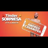 Tinder Sorpresa - Andreu Casanova, en Barcelona Del Viernes 22 Noviembre al Viernes 4 Abril 2025