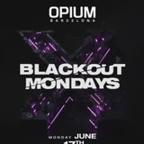 Lunes - Blackout Mondays - Opium Barcelona Dilluns 8 Juliol 2024