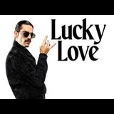 Lucky Love Sunday 17 and Wednesday 5 March 2025