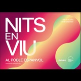 NITS EN VIU POBLE ESPANYOL . INVITACIONS From Wednesday 31 July to Sunday 4 August 2024
