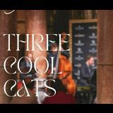 Three Cool Cats Thursday 30 January 2025