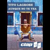 TITO LAGROBE presenta: AUNQUE NO TE VEA Friday 18 October 2024