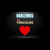 Hablemos de vínculos (Debate) From Sunday 16 June to Sunday 28 July 2024
