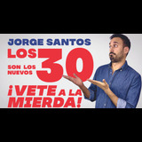 Los 30 son los nuevos... ¡Vete a la mierda! - Jorge Santos From Sunday 20 October to Sunday 24 November 2024