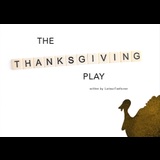 The Thanksgiving play From Wednesday 13 November to Wednesday 27 November 2024